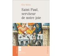 Saint paul serviteur notre joie Eric Morin (Auteur)