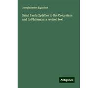 Saint Paul's Epistles to the Colossians and to Philemon: a revised text