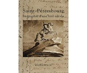 Saint-Pétersbourg, biographie d'une cité idéale