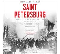 Saint Petersburg: Sacrifice and Redemption in the City That Defied
