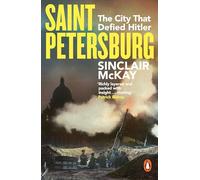 Saint Petersburg: The City That Defied Hitler
