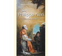 Saint Philippe Néri : Paroles pour aujourd'hui