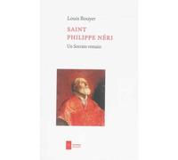 Saint Philippe Neri Un socrate romain - Louis Bouyer - Ad Solem - broché - Biographie