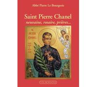 Saint Pierre Chanel Neuvaine, rosaire, prières... - Pierre Le Bourgeois - Via Romana - broché - Essai