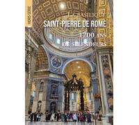 Saint-Pierre de Rome: 1700 ans de splendeurs