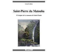 Saint-Pierre Du Matouba - A L'origine De La Commune De Saint-Claude