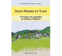 Saint-Pierre en Vaux Chronique du quotidien de Maurice Maillard - Collectif - Du Petit Pave Eds - broché - Chroniques