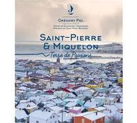 Saint-Pierre et Miquelon Gregory Pol (Auteur), Jean-Marc Bourdet (Préface), Alexandra Hernandez (Auteur)