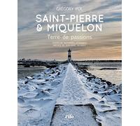 Saint-Pierre et Miquelon: Terre de passions