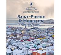 Saint-Pierre et Miquelon: Terre de passions