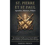 Saint Pierre et Saint Paul: Apôtres, Martyrs, Piliers: Un compagnon de fête, manuel et guide d'étude pour les hommes qui ont tout donné pour l'Évangile