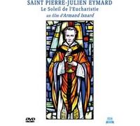 Saint Pierre-Julien Eymard - Le Soleil de l'Eucharistie G