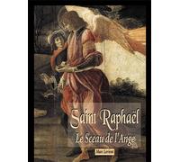 Saint Raphaël, le sceau de l'ange, nouvelle édition Nouvelle édition - Marc Lorient - Benedictines Eds - broché - Essai