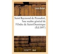 Saint Raymond de Pennafort, 3me maître général de l'Ordre de Saint-Dominique - Louis Boitel - Hachette Bnf - broché - Livre