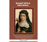 SAINT RITA NOVENA: Raccolta devozionale di 9 giorni dedicata al Santo Patrono dei casi impossibili, delle vedove e dei matrimoni difficili, che comprende litanie e coroncina.