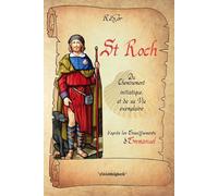 Saint Roch : Du cheminement initiatique et de sa vie exemplaire