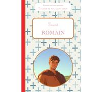 Saint Romain, le carnet de mon saint patron, 6-10 ANS: Raconte-moi mon prénom