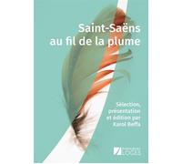 Saint-Saëns Au Fil De La Plume