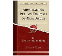 Saint-Saud, A: Armorial Des Prélats Français Du Xixe Siècle