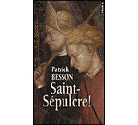 Saint-Sépulcre ! - Patrick Besson - Points - Poche - Roman