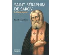 Saint Séraphim de Sarov le flamboyant - Pavel Toujilkine - Salvator - broché - Biographie