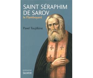 Saint Séraphim de Sarov le flamboyant - Pavel Toujilkine - Salvator - broché - Biographie
