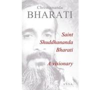 Saint Shuddhananda Bharati A visionary Shuddhananda Bharati (Auteur)