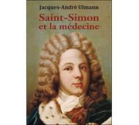 Saint-Simon et la médecine - Jacques-André Ulmann - Glyphe - broché - Biographie
