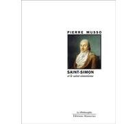 Saint-Simon et le saint-simonisme - Pierre Musso - Manucius Eds - broché - Etude