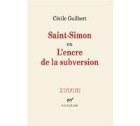 Cécile Guilbert – Saint-Simon ou L'encre de la subversion – Gallimard