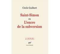 Cécile Guilbert – Saint-Simon ou L'encre de la subversion – Gallimard