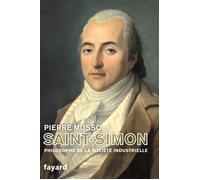 Saint-Simon Philosophe de la société industrielle - Pierre Musso - Fayard - broché - Biographie