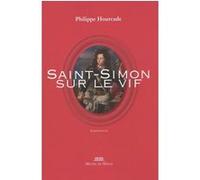 Saint-Simon sur le vif Philippe Hourcade (Auteur)