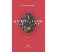 Saint-Simon sur le vif - Philippe Hourcade - Michel De Maule - broché - Biographie