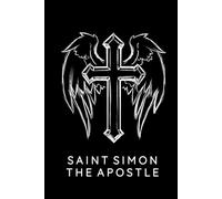 Saint Simon The Apostle Journal / Saint Simon The Apostle Prayer Notebook: Hardcover Saint Simon The Apostle Prayer Diary / Saint Simon The Apostle Prayer Logbook