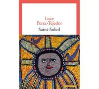 Saint-Soleil - Luce Perez-Tejedor - Seuil - broché - Roman