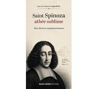 Saint Spinoza, athée sublime: Dieu, liberté et singularité humaine
