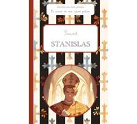 Saint Stanislas, le carnet de mon saint patron, 6-10 ANS: Raconte-moi mon prénom