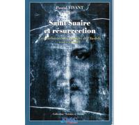 Saint Suaire Et Résurrection - Les Révélations Des Messagers De L'au-Delà