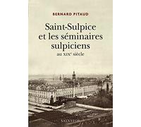 Saint-Sulpice et les séminaires sulpiciens au XIXe siècle