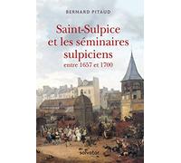 SAINT-SULPICE ET LES SÉMINAIRES SULPICIENS ENTRE 1657 ET 1700