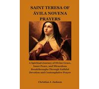 SAINT TERESA OF ÁVILA NOVENA PRAYERS: A Spiritual Journey of Divine Grace, Inner Peace, and Miraculous Breakthroughs Through Faithful Devotion and Contemplative Prayer
