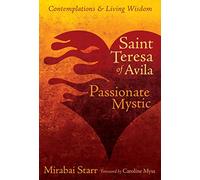 Saint Teresa of Avila: Passionate Mystic