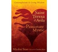 Saint Teresa of Avila: Passionate Mystic (Contemplations & Living Wisdom) - [Livre en VO] Mirabai Starr (Auteur)