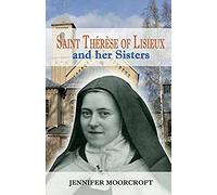 Saint Thérèse Of Lisieux And Her Sisters