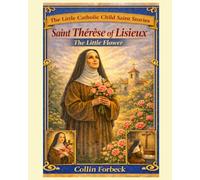 Saint Therese of Lisieux: Children's Little Saint Stories