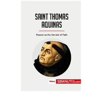 Saint Thomas Aquinas - Reason As The Servant Of Faith