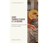 Saint Thomas d'Aquin et la guerre: Bref exposé de la pensée essentielle du docteur angélique