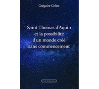 Saint Thomas d'Aquin et la possibilité d'un monde crée sans commencement