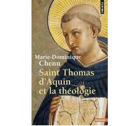 Saint Thomas d'Aquin et la théologie - Marie-Dominique Chenu - Points - Poche - Essai